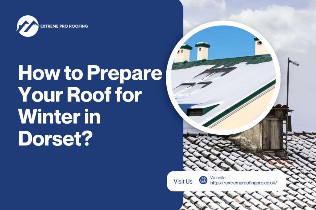 How to Prepare Your Roof for Winter in Dorset